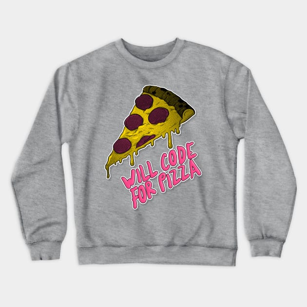 Will Code for Pizza - Programming/Programmer Humor Crewneck Sweatshirt by DankFutura